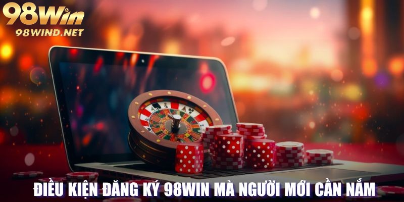Điều kiện bắt buộc mà nhà cái dành cho người muốn tham gia